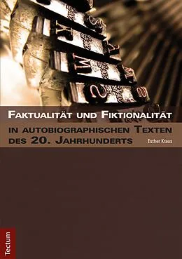 E-Book (pdf) Faktualität und Fiktionalität in autobiographischen Texten des 20. Jahrhunderts von Esther Kraus