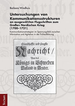 E-Book (pdf) Untersuchungen von Kommunikationsstrukturen an ausgewählten Flugschriften zum Großen Nordischen Krieg (1700-1721) von Barbara Windhuis