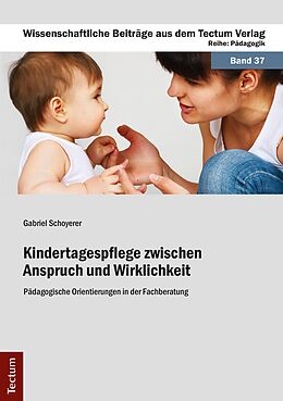 E-Book (pdf) Kindertagespflege zwischen Anspruch und Wirklichkeit von Gabriel Schoyerer