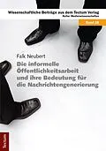 E-Book (pdf) Die informelle Öffentlichkeitsarbeit und ihre Bedeutung für die Nachrichtengenerierung von Falk Neubert