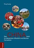 E-Book (pdf) Das Chinabild im deutschen öffentlich-rechtlichen Fernsehen von Peng Kuang