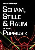 E-Book (pdf) Scham, Stille und Raum in der Popmusik von Rainer Landvogt