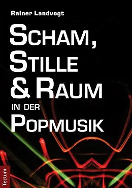 E-Book (pdf) Scham, Stille und Raum in der Popmusik von Rainer Landvogt