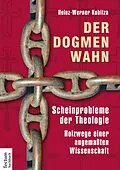 E-Book (epub) Der Dogmenwahn von Heinz-Werner Kubitza