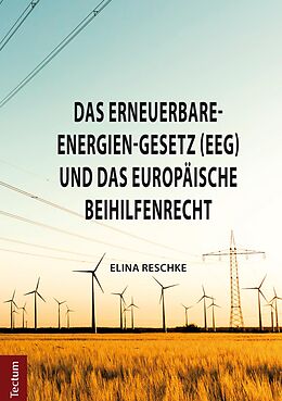 E-Book (pdf) Das Erneuerbare-Energien-Gesetz (EEG) und das europäische Beihilfenrecht von Elina Reschke