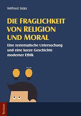 E-Book (epub) Die Fraglichkeit von Religion und Moral von Wilfried Stütz