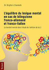 E-Book (pdf) L'équilibre du lexique mental en cas de bilinguisme franco-allemand et franco-italien von Brigitte A. Eisenkolb