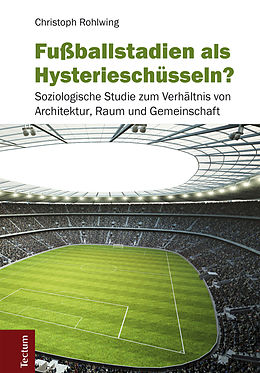 E-Book (pdf) Fußballstadien als Hysterieschüsseln? von Christoph Rohlwing