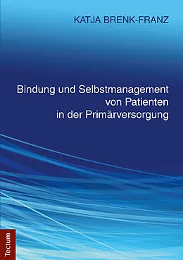 E-Book (pdf) Bindung und Selbstmanagement von Patienten in der Primärversorgung von Katja Brenk-Franz
