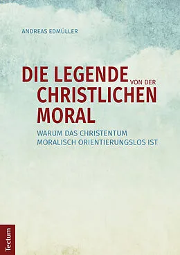 E-Book (pdf) Die Legende von der christlichen Moral von Andreas Edmüller
