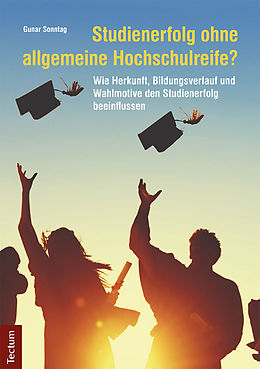 E-Book (pdf) Studienerfolg ohne allgemeine Hochschulreife? von Gunar Sonntag