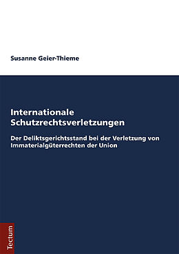 E-Book (pdf) Internationale Schutzrechtsverletzungen von Susanne Geier-Thieme