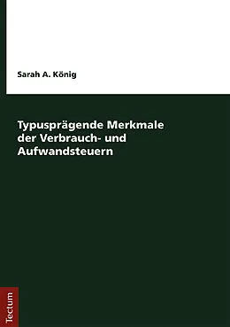 E-Book (pdf) Typusprägende Merkmale der Verbrauch- und Aufwandsteuern von Sarah A. König