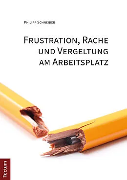 E-Book (pdf) Frustration, Rache und Vergeltung am Arbeitsplatz von Philipp Schneider