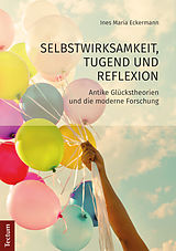 E-Book (pdf) Selbstwirksamkeit, Tugend und Reflexion von Ines Maria Eckermann