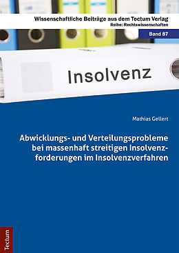 E-Book (pdf) Abwicklungs- und Verteilungsprobleme bei massenhaft streitigen Insolvenzforderungen im Insolvenzverfahren von Mathias Gellert