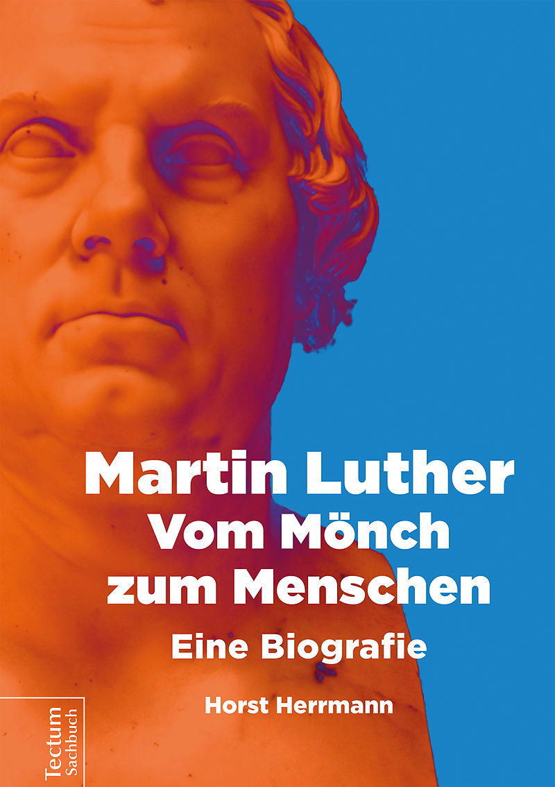 Martin Luther  Vom Mönch zum Menschen