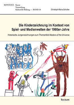 E-Book (pdf) Die Kinderzeichnung im Kontext von Spiel- und Medienwelten der 1980er-Jahre von Christoph-Maria Scholter