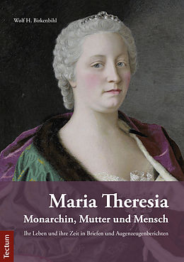 E-Book (pdf) Maria Theresia  Monarchin, Mutter und Mensch von Wolf H. Birkenbihl