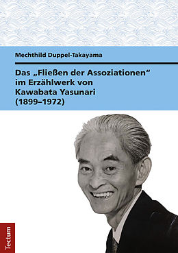 E-Book (pdf) Das &quot;Fließen der Assoziationen&quot; im Erzählwerk von Kawabata Yasunari (18991972) von Mechthild Duppel-Takayama