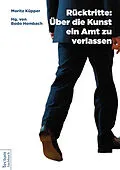 E-Book (epub) Rücktritte: Über die Kunst, ein Amt zu verlassen von Moritz Küpper