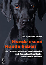 E-Book (epub) Hunde essen, Hunde lieben von Rüdiger von Chamier