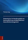 E-Book (epub) Präsentismus im Handlungsfeld von Personalführung und Betrieblichem Gesundheitsmanagement von Thomas Jung