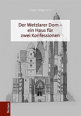 E-Book (pdf) Der Wetzlarer Dom  ein Haus für zwei Konfessionen von Jürgen Wegmann