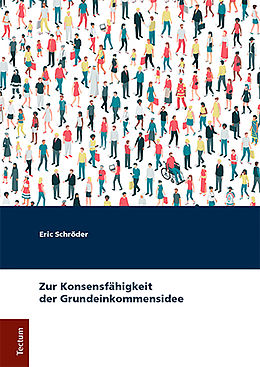 E-Book (pdf) Zur Konsensfähigkeit der Grundeinkommensidee von Eric Schröder