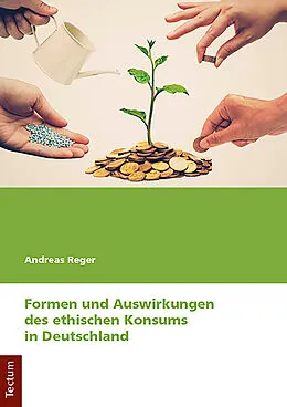 E-Book (pdf) Formen und Auswirkungen des ethischen Konsums in Deutschland von Andreas Reger