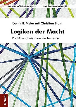 E-Book (epub) Logiken der Macht von Dominik Meier, Christian Blum