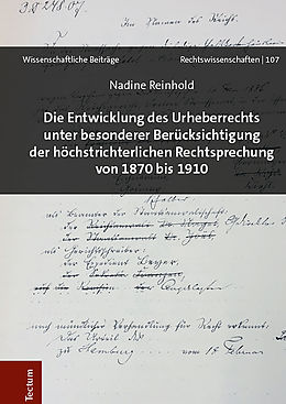 E-Book (pdf) Die Entwicklung des Urheberrechts unter besonderer Berücksichtigung der höchstrichterlichen Rechtsprechung von 1870 bis 1910 von Nadine Reinhold