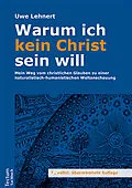 E-Book (epub) Warum ich kein Christ sein will von Uwe Lehnert