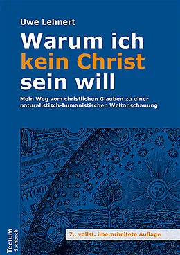 E-Book (epub) Warum ich kein Christ sein will von Uwe Lehnert