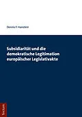 E-Book (pdf) Subsidiarität und die demokratische Legitimation europäischer Legislativakte von Dennis F. Hanstein