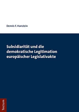 E-Book (pdf) Subsidiarität und die demokratische Legitimation europäischer Legislativakte von Dennis F. Hanstein