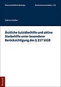 E-Book (pdf) Ärztliche Suizidbeihilfe und aktive Sterbehilfe unter besonderer Berücksichtigung des § 217 StGB von Sabrina Steller