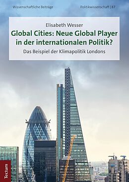 E-Book (pdf) Global Cities: Neue Global Player in der internationalen Politik? von Elisabeth Wesser