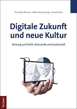 E-Book (pdf) Digitale Zukunft und neue Kultur von Christoph Brüssel, Volker Kronenberg, Lenno Götze