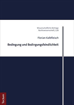 E-Book (pdf) Bedingung und Bedingungsfeindlichkeit von Florian Kalbfleisch