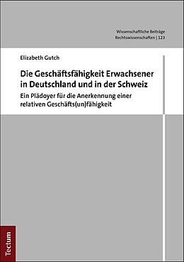 E-Book (pdf) Die Geschäftsunfähigkeit Erwachsener in Deutschland und in der Schweiz von Elizabeth Gutch