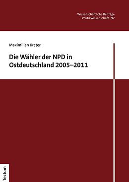 E-Book (pdf) Die Wähler der NPD in Ostdeutschland 20052011 von Maximilian Kreter
