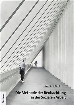 E-Book (pdf) Die Methode der Beobachtung in der Sozialen Arbeit von Martin J. Gössl