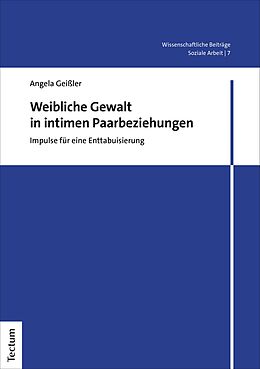 E-Book (pdf) Weibliche Gewalt in intimen Paarbeziehungen von Angela Geißler
