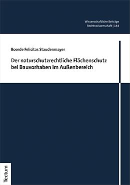 E-Book (pdf) Der naturschutzrechtliche Flächenschutz bei Bauvorhaben im Außenbereich von Bosede Felicitas Staudenmayer