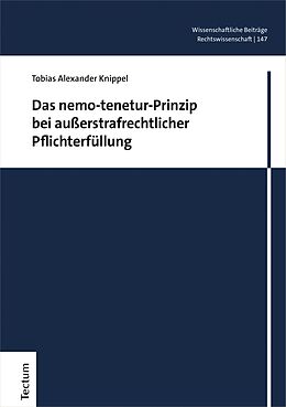 E-Book (pdf) Das nemo-tenetur-Prinzip bei außerstrafrechtlicher Pflichterfüllung von Tobias Alexander Knippel