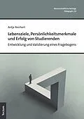 E-Book (pdf) Lebensziele, Persönlichkeitsmerkmale und Erfolg von Studierenden von Antje Reichert
