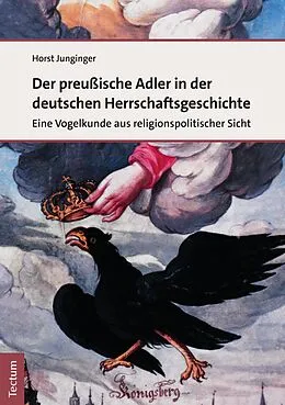E-Book (pdf) Der preußische Adler in der deutschen Herrschaftsgeschichte von Horst Junginger