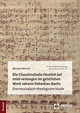E-Book (pdf) Die Choralmelodie &quot;Herzlich tut mich verlangen&quot; im geistlichen Werk Johann Sebastian Bachs von Michael Wersin