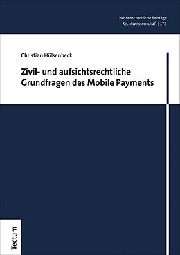 E-Book (pdf) Zivil- und aufsichtsrechtliche Grundfragen des Mobile Payments von Christian Hülsenbeck